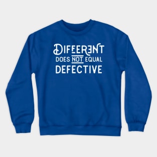Different Does Not Equal Defective V2 Crewneck Sweatshirt